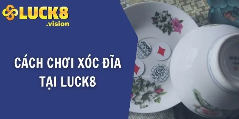 Cách chơi xóc đĩa tại LUCK8