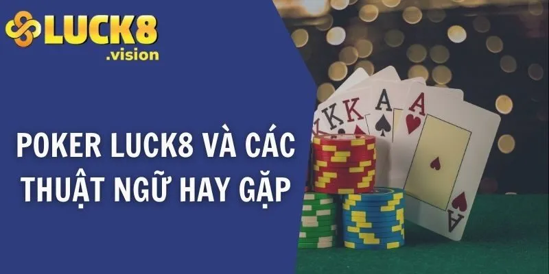 Poker LUCK8 và các tổ hợp bài
