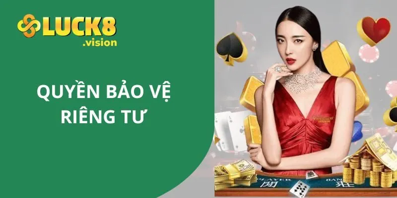 Đôi nét về quyền bảo về riêng tư Luck8
